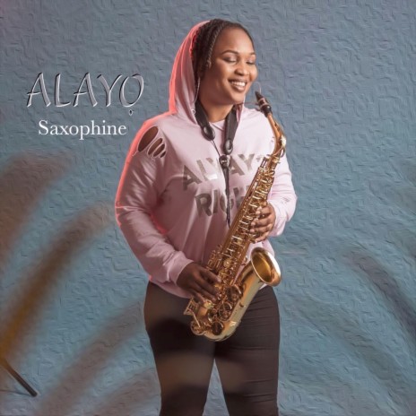 Alayo ft. Saxophine | Boomplay Music