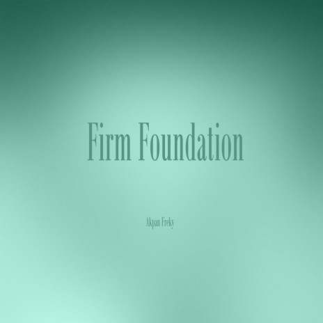 Firm Foundation | Boomplay Music