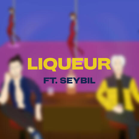 LIQUEUR ft. Seybil & SPETUFI