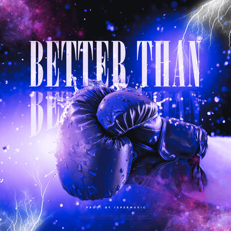 BETTER THAN (BAD) | Boomplay Music