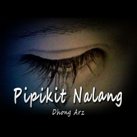 Pipikit Nalang | Boomplay Music