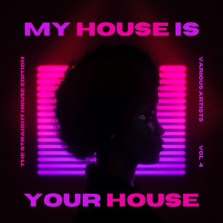 My House is your House (The Straight House Edition), Vol. 4