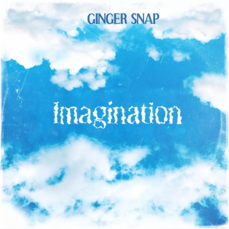Imagination ft. Ginger Snap