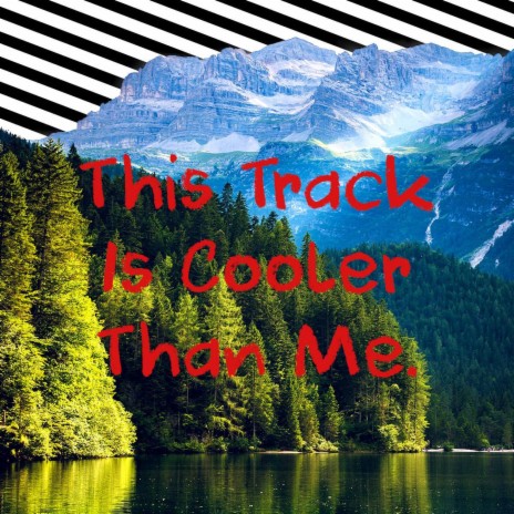 This Track Is Cooler Than Me. | Boomplay Music