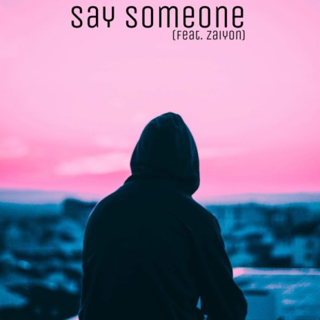 Say Someone ft. Zaiyon | Boomplay Music