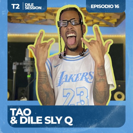 Dile Session : T2 Episodio 16 ft. tao | Boomplay Music