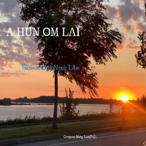 A HUN OM LAI(Shalomi Don Ngaih Lian)