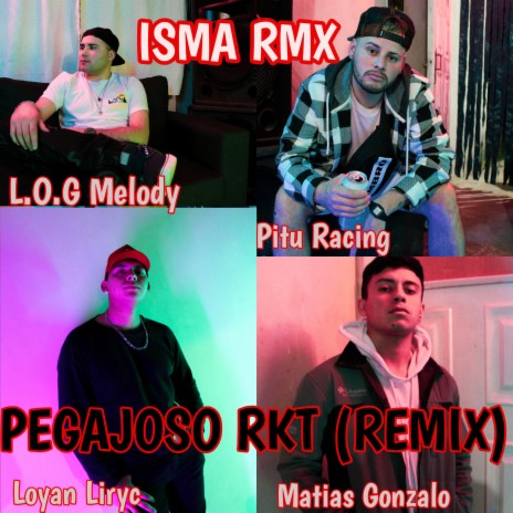 Pegajoso Rkt (Remix) ft. Matias Gonzalo, Loyan Liryc, Pitu Racing & Isma RMX | Boomplay Music