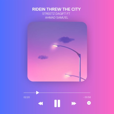 RIDEIN THREW THE CITY ft. AHMAD SAMU'EL