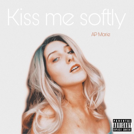 Kiss Me Softly | Boomplay Music