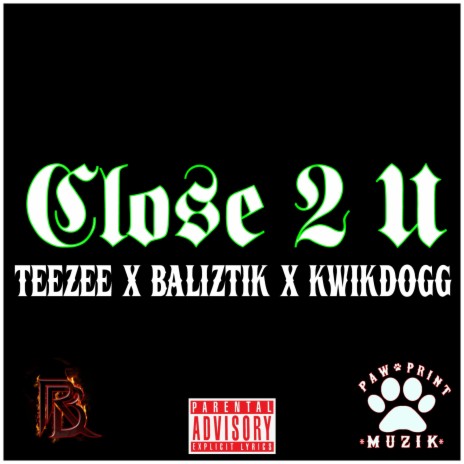 Close 2 U ft. Baliztik & KwikDogg | Boomplay Music