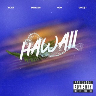 Hawaii ft. Denzer, 029 & GHX$T lyrics | Boomplay Music