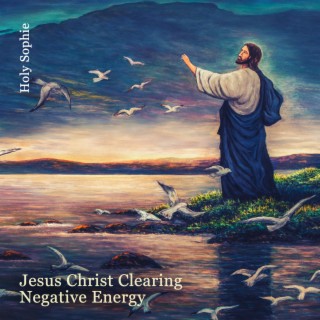 Jesus Christ Clearing Negative Energy: Catholic Worship Music for Prayer and Peace of Your Heart