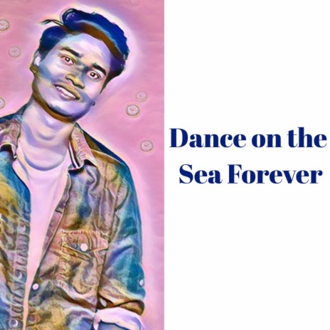 Dance on the Sea Forever | Boomplay Music