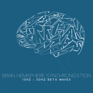 Brain Hemisphere Synchronization: 13Hz - 30Hz Beta Waves, Creative Flow, Peak Focus, Ultimate Memory, Binaural Beats Music