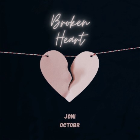 Broken Heart ft. Octobr | Boomplay Music