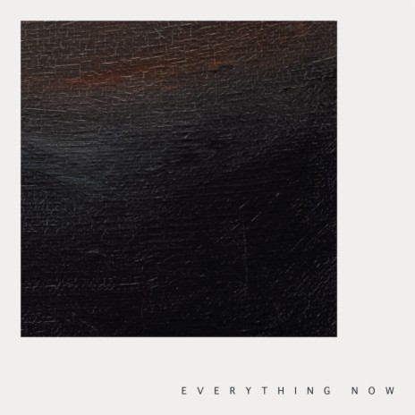 Everything Now | Boomplay Music
