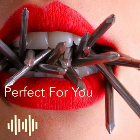 Perfect For You | Boomplay Music