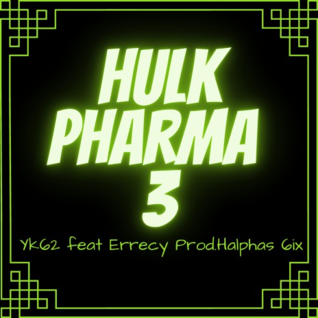 Hulk Pharma 3 ft. Errecy | Boomplay Music