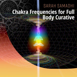 Chakra Frequencies for Full Body Curative: Self Cleasing, Centers of Inner Energy, Healing Mindfulness Meditation, Internal Yoga Therapy