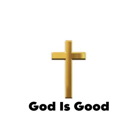 God Is Good | Boomplay Music