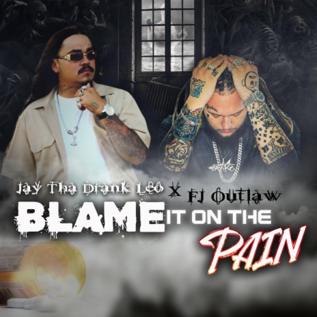 Blame It on the Pain ft. Fj Outlaw | Boomplay Music