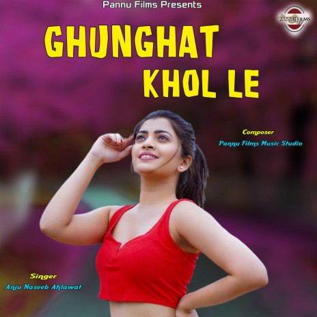 Ghunghat Khol Le | Boomplay Music