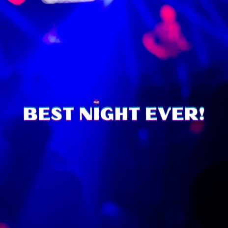Best Night Ever! | Boomplay Music