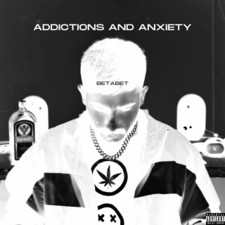 ADDICTIONS AND ANXIETY