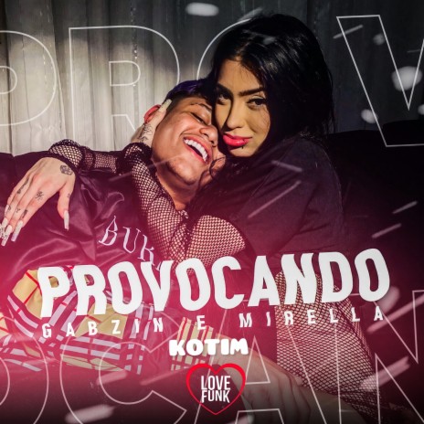 Provocando ft. Mc Gabzin, Kotim & Love Funk | Boomplay Music