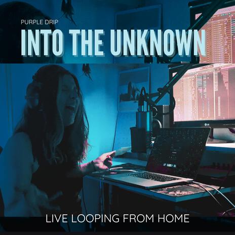 Into the unknown (Live looping from home) | Boomplay Music