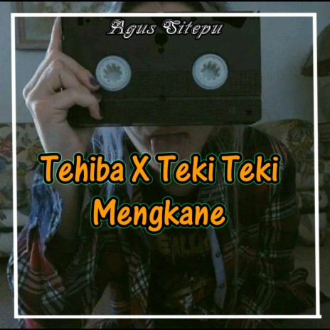 Tehiba X Teki Teki Mengkane (Remix) | Boomplay Music