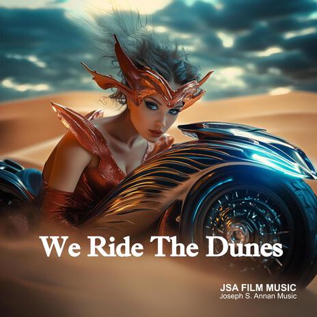 We Ride The Dunes | Boomplay Music