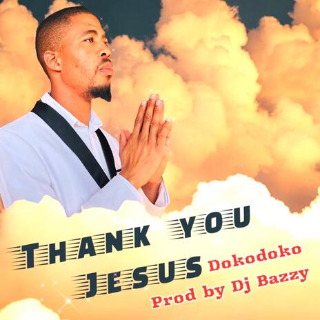 Thank You Jesus ft. Dj Bazzy | Boomplay Music