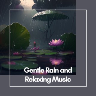 Gentle Rain and Relaxing Music for Restful Sleep and Meditation