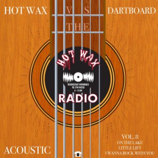 Hot Wax VS The Dartboard, Vol. 8 (Acoustic)