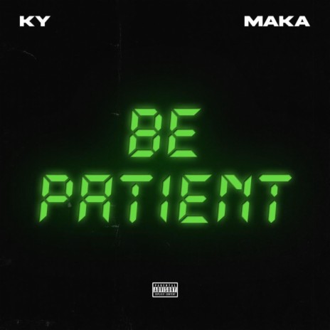Be Patient ft. Maka | Boomplay Music