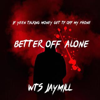 Better Off Alone