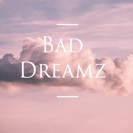 Bad Dreamz ft. Gloombaby | Boomplay Music