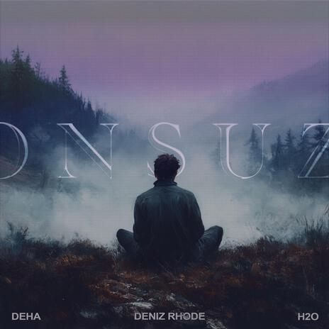 ONSUZ ft. Deniz Rhode & H2O | Boomplay Music