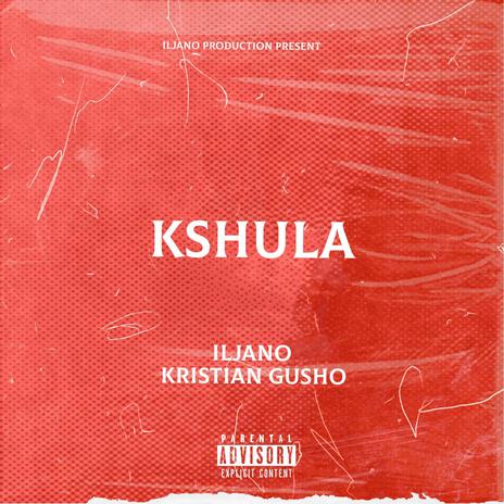 Kshula ft. Kristian Gusho | Boomplay Music