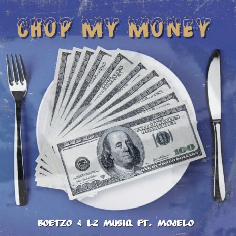 Chop My Money ft. L2 Musiq & Mojelo | Boomplay Music
