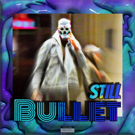 STILL BULLET | Boomplay Music