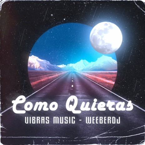 Como Quieras ft. Weeberdj | Boomplay Music