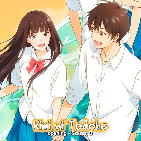 Kimi ni Todoke Season 3 (Opening | et cetera) From Me to You