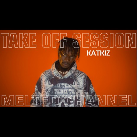 Take off Session ft. Katkiz | Boomplay Music