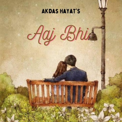 Aaj Bhi ft. Akdas Hayat | Boomplay Music