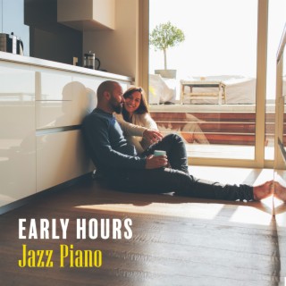 Early Hours Jazz Piano: Have Coffee in the Kitchen, Jazz on a Rainy Weekend, Piano Bar for Breakfast Cooking, Home Cafe Piano Music Collection