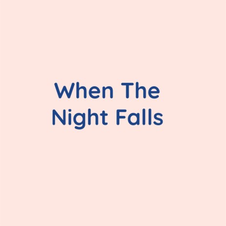 When The Night Falls | Boomplay Music