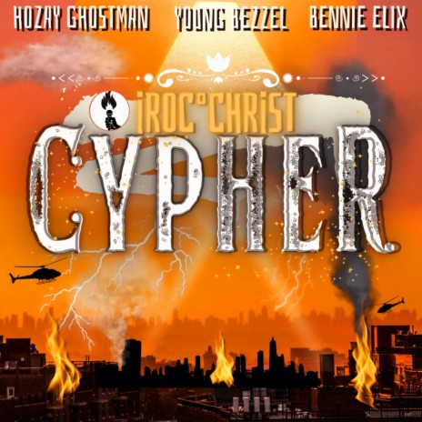 iRocChrist Cypher (feat. Young Bezzel & Bennie Elix) | Boomplay Music